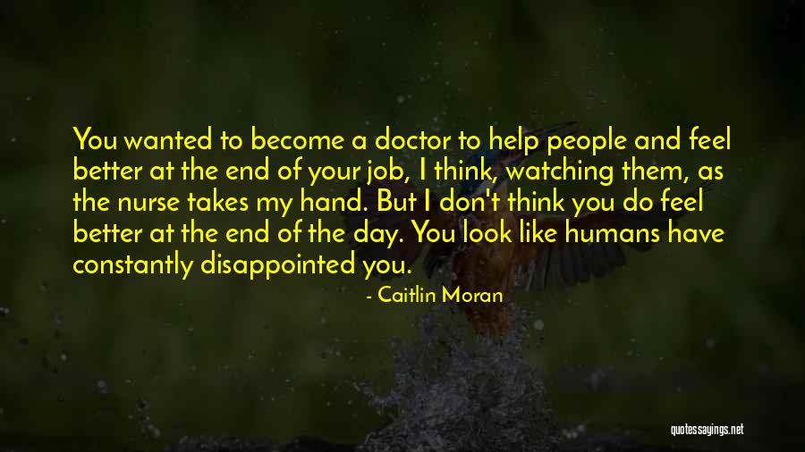 Doctor To Help Quotes By Caitlin Moran Doctor To Help Quotes By Caitlin Moran