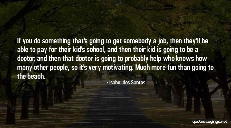 Doctor To Help Quotes By Isabel Dos Santos Doctor To Help Quotes By Isabel Dos Santos