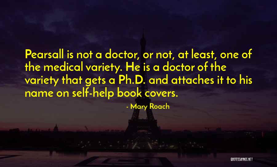 Doctor To Help Quotes By Mary Roach Doctor To Help Quotes By Mary Roach
