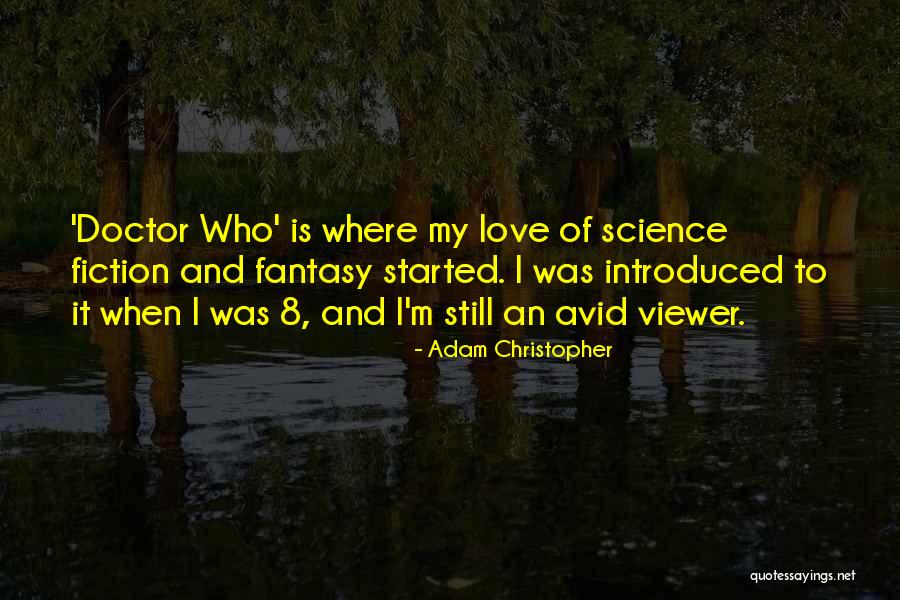 Doctor Who Love Quotes By Adam Christopher Doctor Who Love Quotes By Adam Christopher