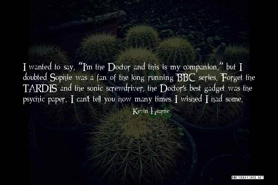 Doctor Who Series 8 Quotes By Kevin Hearne