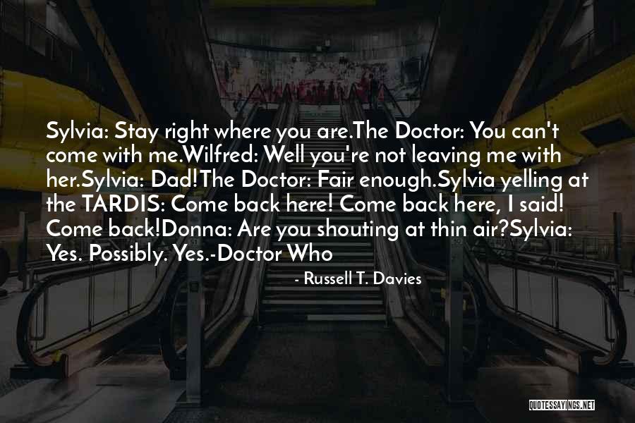 Doctor Who Tardis Quotes By Russell T. Davies Doctor Who Tardis Quotes By Russell T. Davies