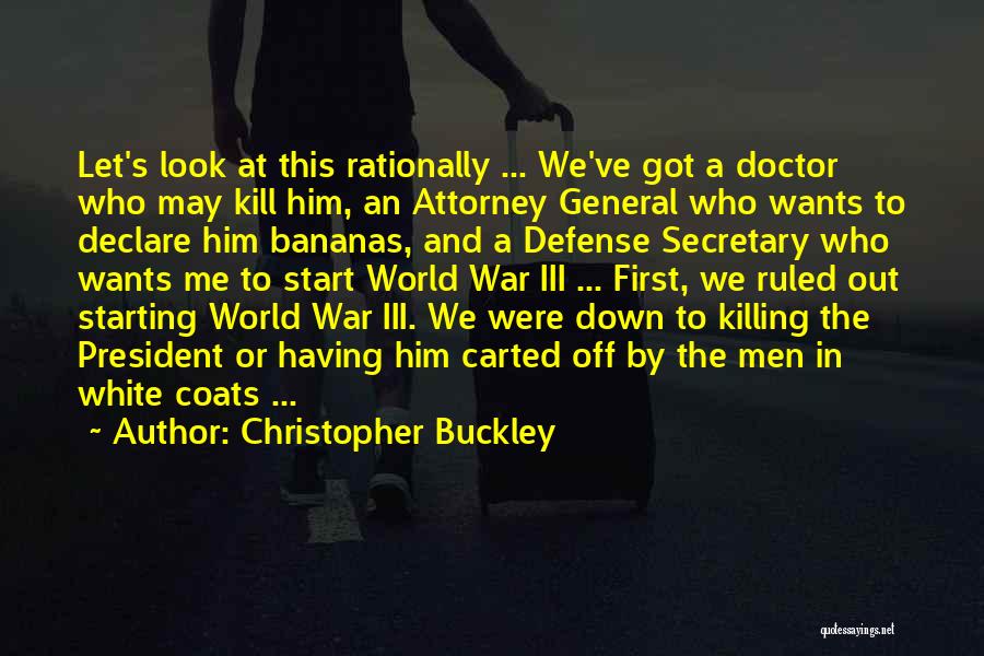 Doctor Who World War 3 Quotes By Christopher Buckley