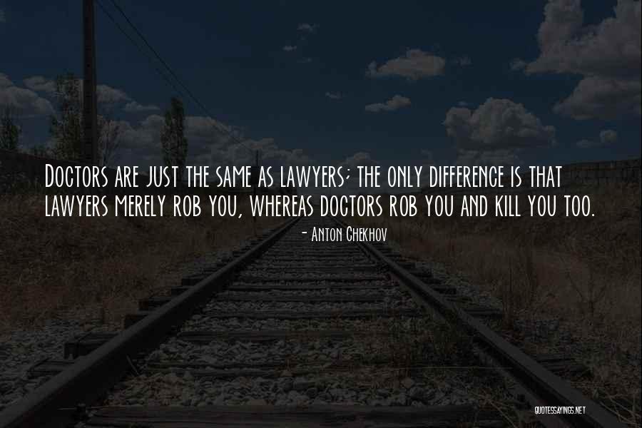 Doctors And Lawyers Quotes By Anton Chekhov Doctors And Lawyers Quotes By Anton Chekhov