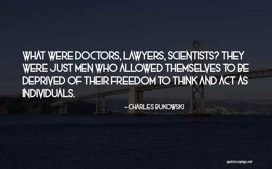 Doctors And Lawyers Quotes By Charles Bukowski Doctors And Lawyers Quotes By Charles Bukowski