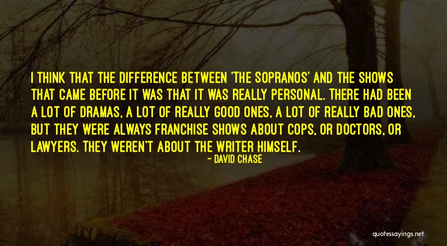 Doctors And Lawyers Quotes By David Chase Doctors And Lawyers Quotes By David Chase