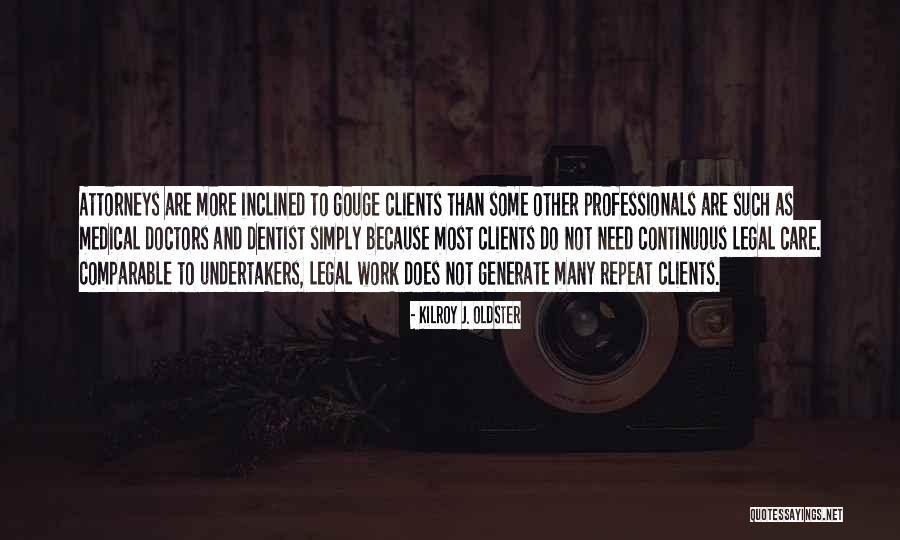 Doctors And Lawyers Quotes By Kilroy J. Oldster Doctors And Lawyers Quotes By Kilroy J. Oldster