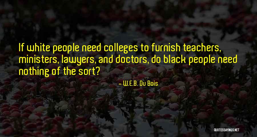 Doctors And Lawyers Quotes By W.E.B. Du Bois Doctors And Lawyers Quotes By W.E.B. Du Bois