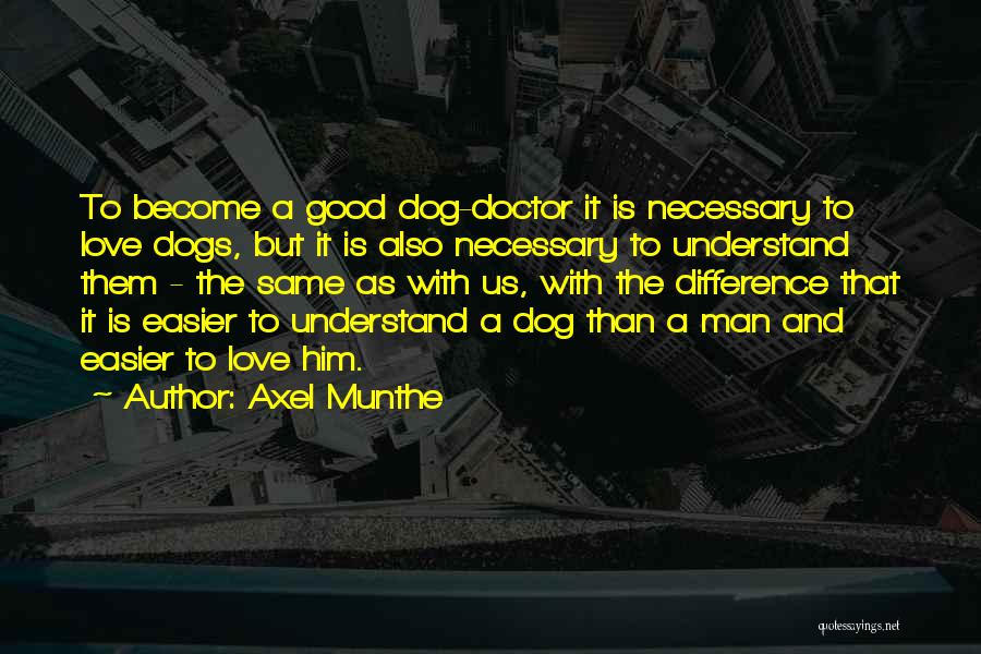 Doctors And Love Quotes By Axel Munthe