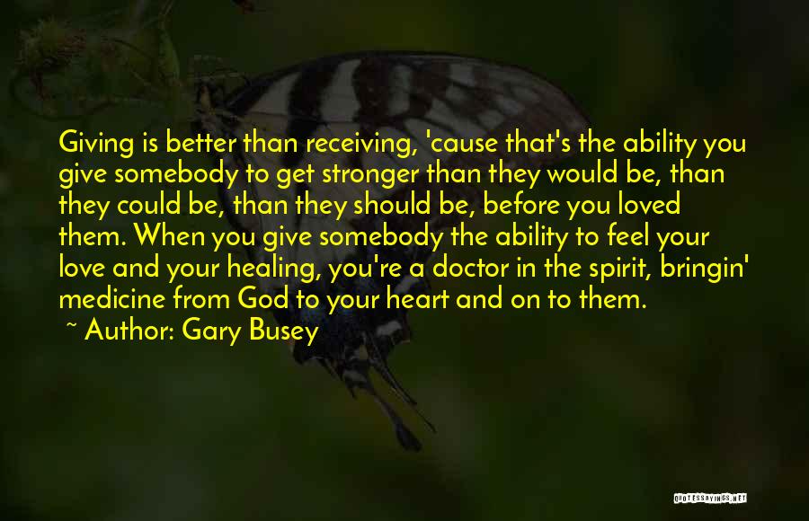 Doctors And Love Quotes By Gary Busey