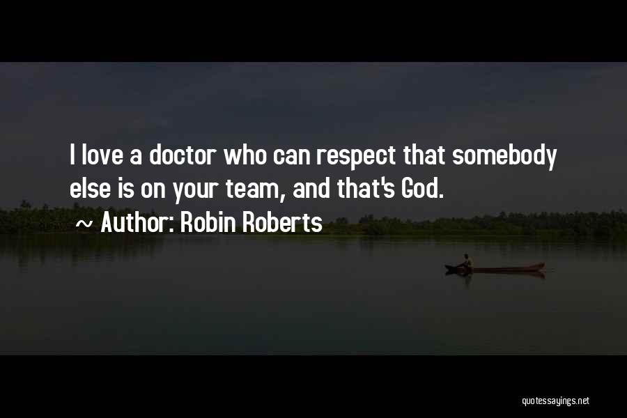 Doctors And Love Quotes By Robin Roberts