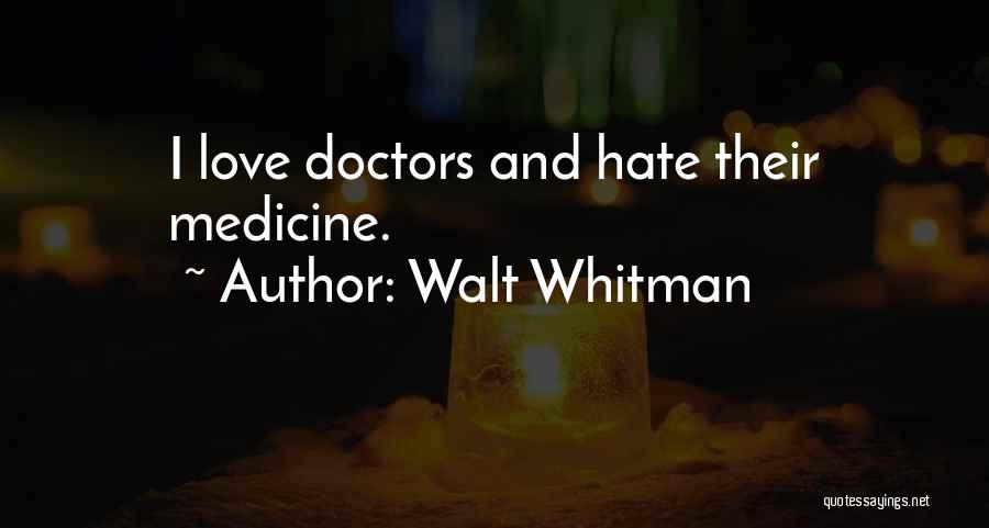 Doctors And Love Quotes By Walt Whitman