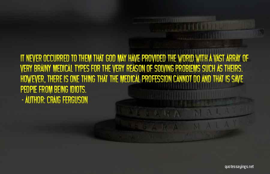 Doctors Are Not God Quotes By Craig Ferguson