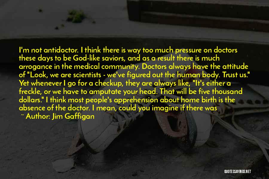 Doctors Are Not God Quotes By Jim Gaffigan