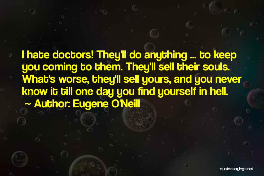 Doctors Day Quotes By Eugene O'Neill
