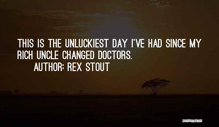 Doctors Day Quotes By Rex Stout