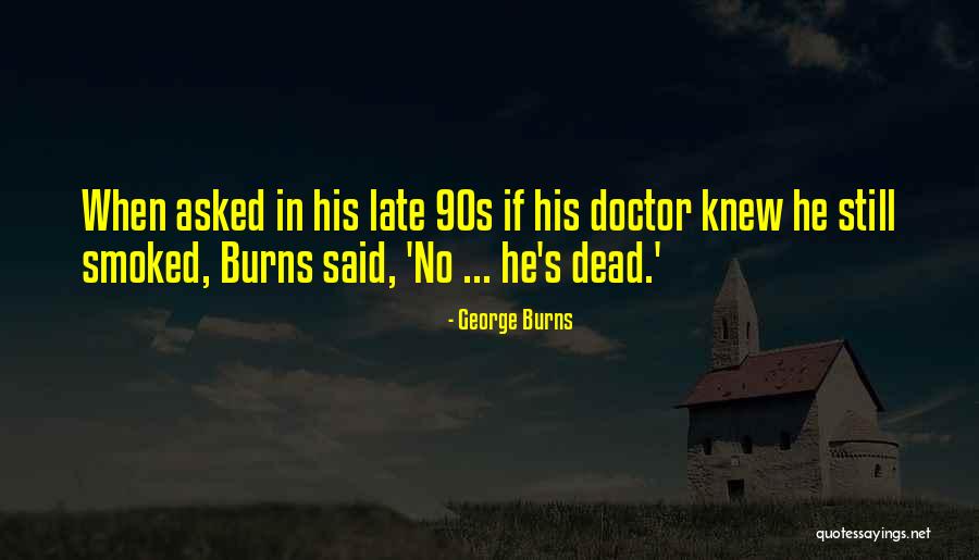 Doctors Funny Quotes By George Burns