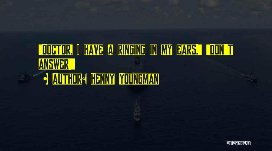 Doctors Funny Quotes By Henny Youngman