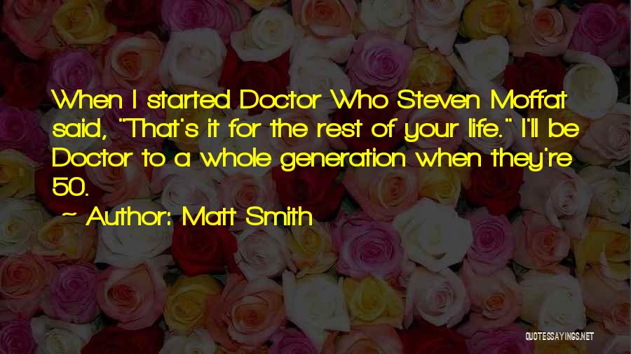 Doctors Life Quotes By Matt Smith