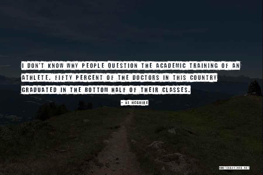 Doctors Quotes By Al McGuire Doctors Quotes By Al McGuire