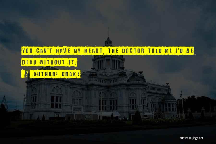 Doctors Told Quotes By Drake
