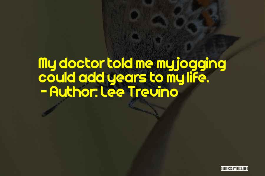 Doctors Told Quotes By Lee Trevino