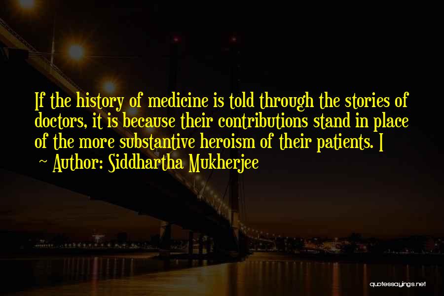 Doctors Told Quotes By Siddhartha Mukherjee