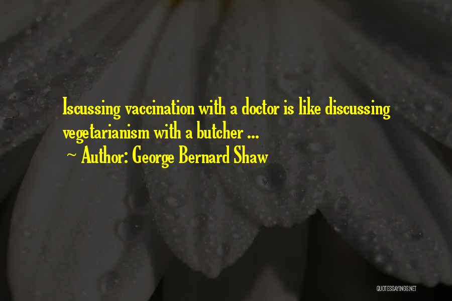Doctors Vaccination Quotes By George Bernard Shaw