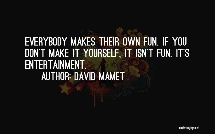 Doctorship Quotes By David Mamet