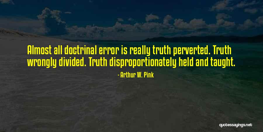 Doctrinal Quotes By Arthur W. Pink Doctrinal Quotes By Arthur W. Pink