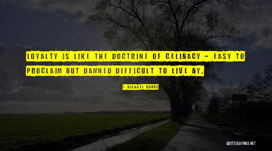 Doctrine For Difficult Quotes By Michael Dobbs Doctrine For Difficult Quotes By Michael Dobbs