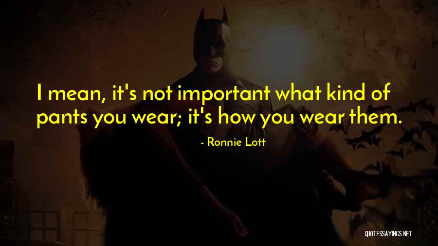 Doctrine Foreseeability Quotes By Ronnie Lott Doctrine Foreseeability Quotes By Ronnie Lott