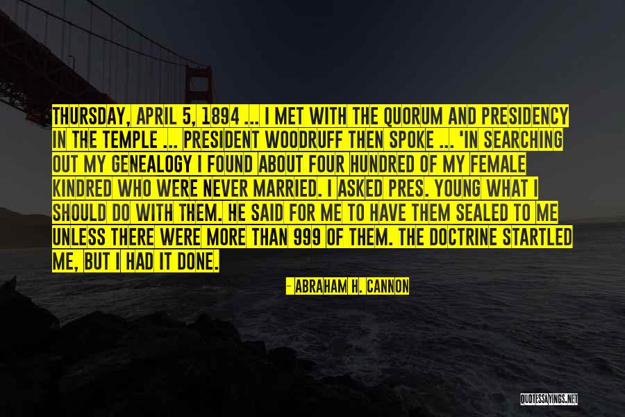 Doctrine That Was Found Quotes By Abraham H. Cannon Doctrine That Was Found Quotes By Abraham H. Cannon