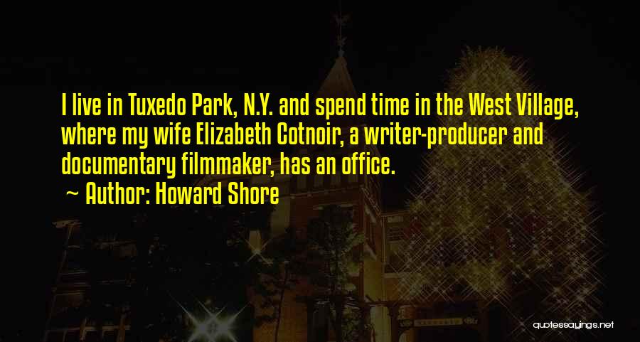 Documentary Filmmaker Quotes By Howard Shore