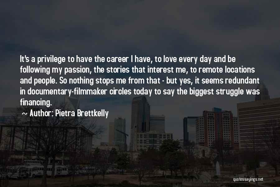 Documentary Filmmaker Quotes By Pietra Brettkelly