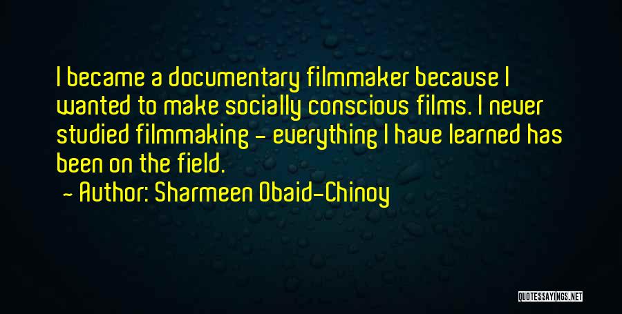 Documentary Filmmaker Quotes By Sharmeen Obaid-Chinoy
