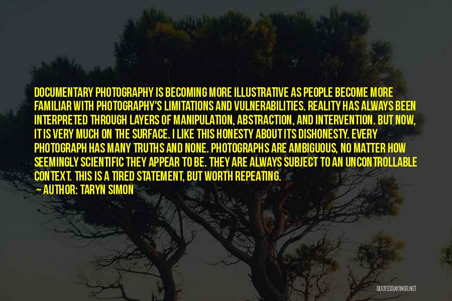 Documentary Photography Quotes By Taryn Simon