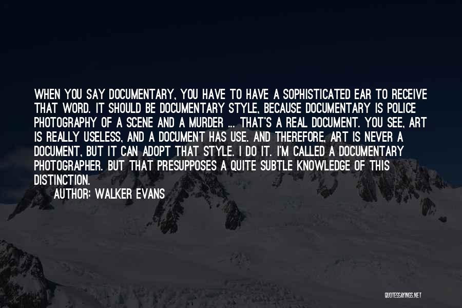Documentary Photography Quotes By Walker Evans