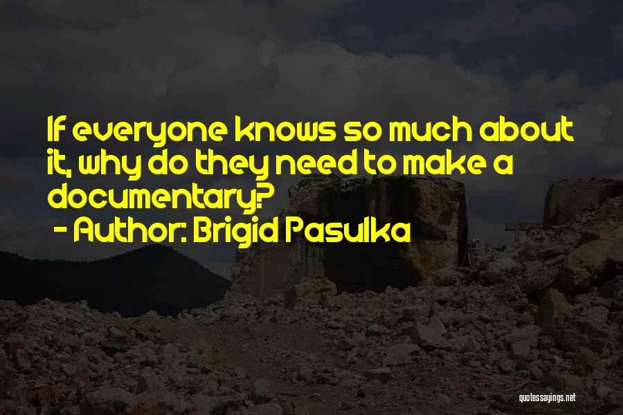 Documentary Quotes By Brigid Pasulka