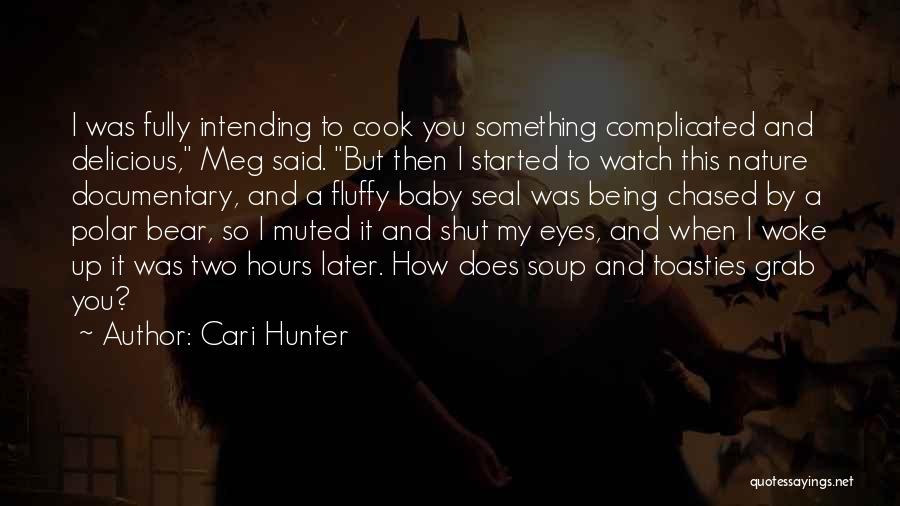 Documentary Quotes By Cari Hunter