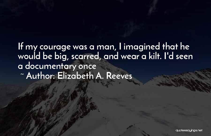 Documentary Quotes By Elizabeth A. Reeves