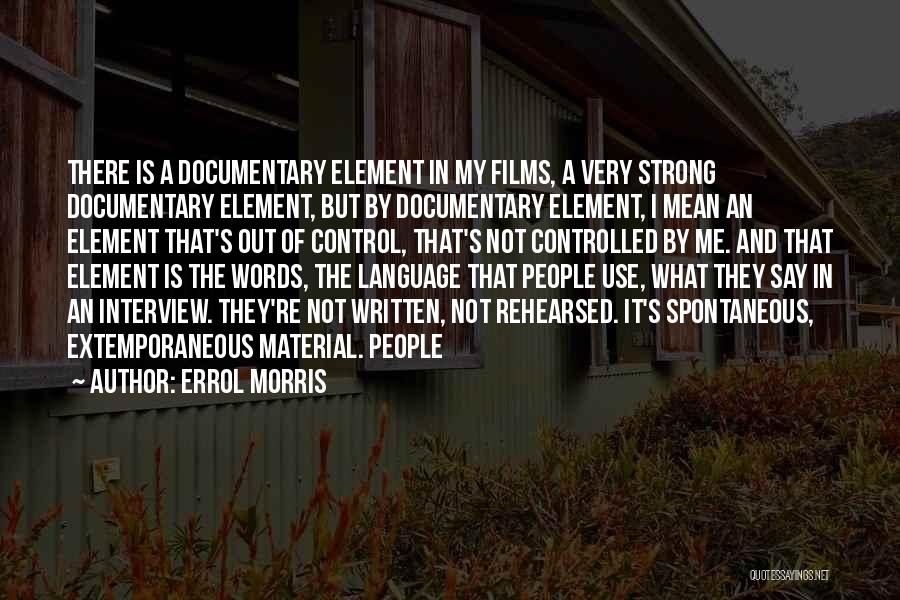 Documentary Quotes By Errol Morris