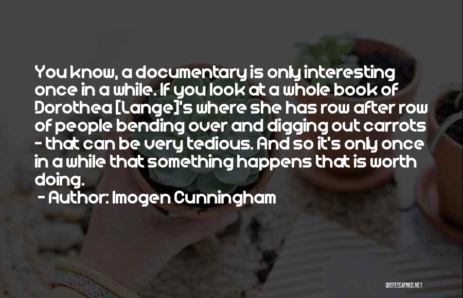 Documentary Quotes By Imogen Cunningham