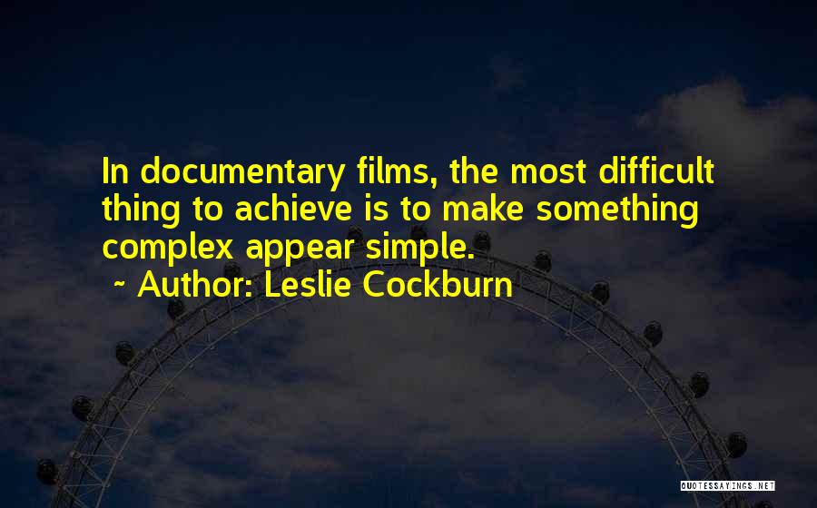 Documentary Quotes By Leslie Cockburn