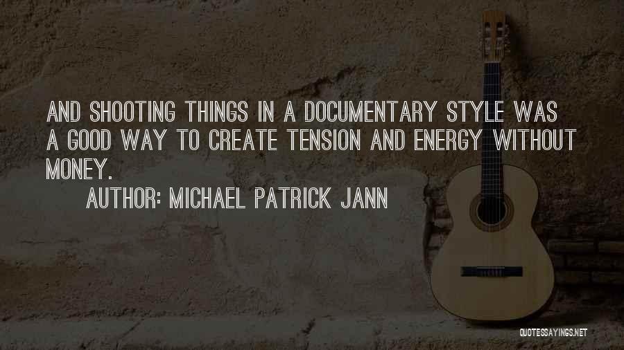 Documentary Quotes By Michael Patrick Jann