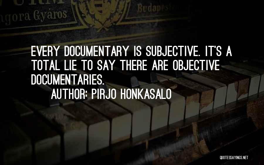 Documentary Quotes By Pirjo Honkasalo