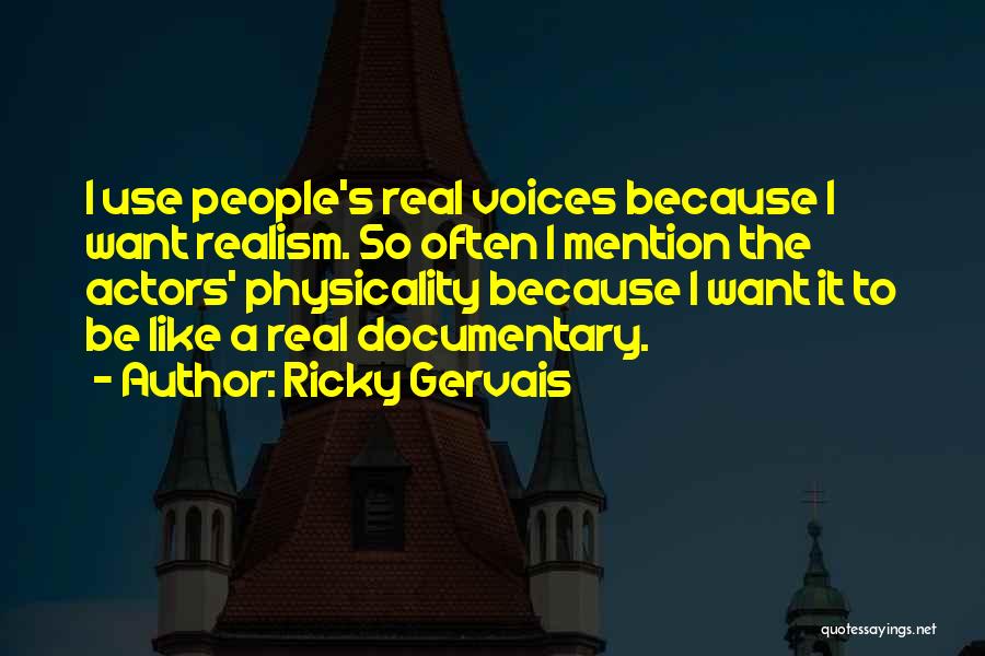 Documentary Quotes By Ricky Gervais