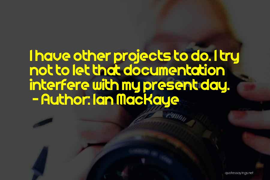Documentation Quotes By Ian MacKaye