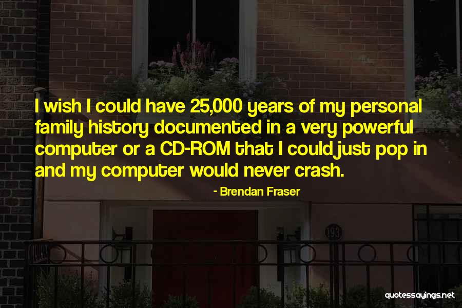 Documented Quotes By Brendan Fraser Documented Quotes By Brendan Fraser