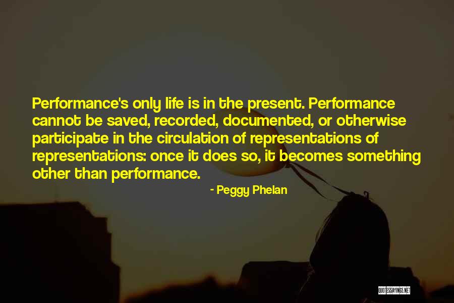 Documented Quotes By Peggy Phelan Documented Quotes By Peggy Phelan